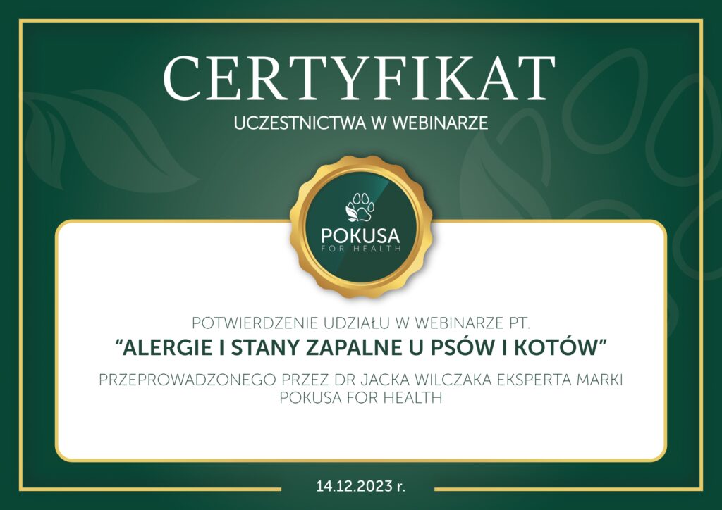 Certyfikat uczestnictwa w webinarze pt. "Alergie i stany zapalne u psów i kotów" przeprowadzonego przez dr Jacka Wilczaka. Webinar zorganizowała Pokusa For Health.