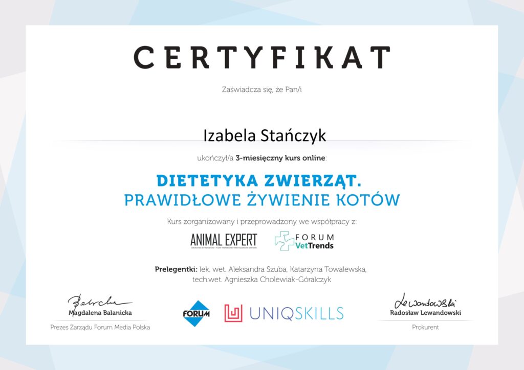 Certyfikat zaświadczający ukończenie 3-miesiecznego kursu online "Dietetyka zwierząt. Prawidłowe żywienie kotów". Kurs zorganizowany i przeprowadzony we współpracy z Animal Expert i Forum VetTrends.